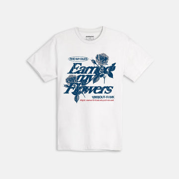Out Rank Earned My Flowers T-Shirt (OR3387WT)