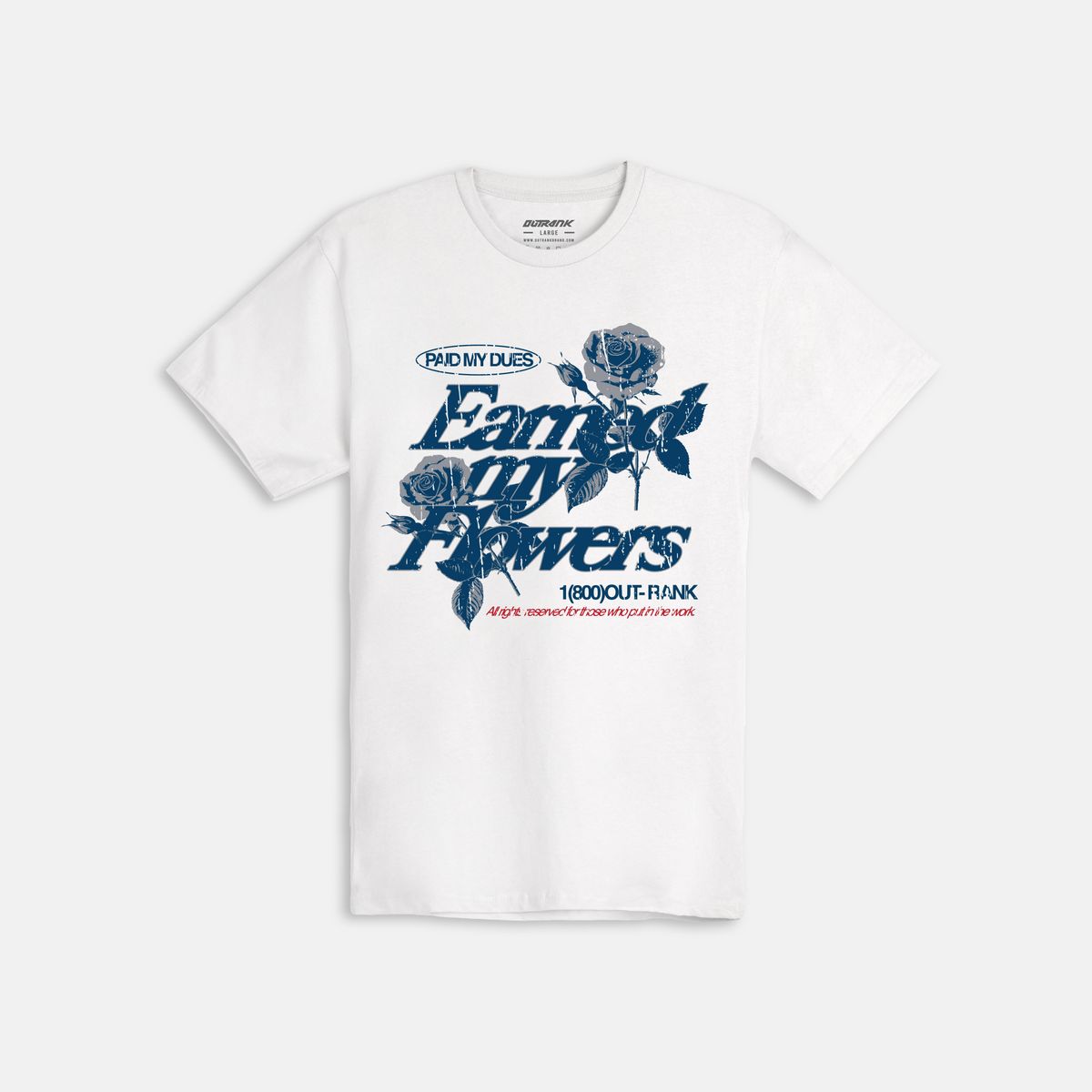 Out Rank Earned My Flowers T-Shirt (OR3387WT)